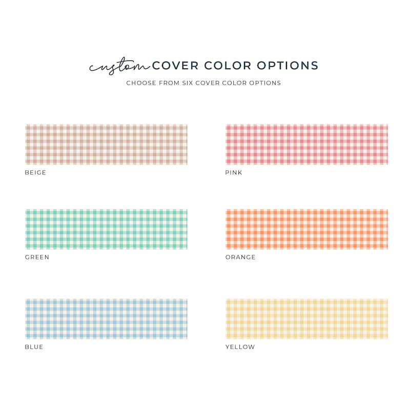 May include: Image showcasing six color options for covers, each with a gingham pattern. Colors include beige, pink, green, orange, blue, and yellow. Text reads "custom COVER COLOR OPTIONS" and "CHOOSE FROM SIX COVER COLOR OPTIONS."