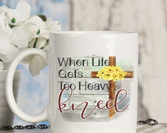 When Life Gets Too Heavy Kneel - Mug