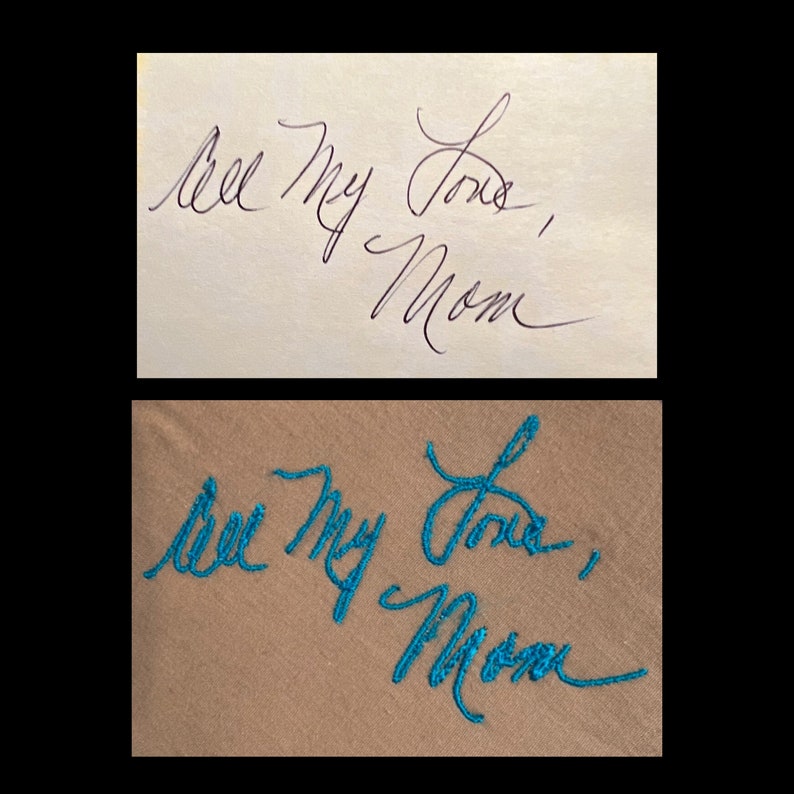 May include: A comparison of two images showing the handwritten text All My Love, Mom. The top image features black ink on a light background, while the bottom image displays the same text recreated in teal embroidery thread on a tan fabric surface.
