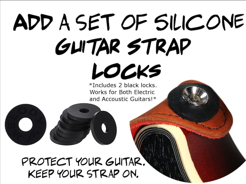 May include: A set of black silicone guitar strap locks. The image shows two guitar strap locks, a close-up of a guitar strap lock on a guitar, and a stack of silicone strap locks. The text on the image reads: "ADD A SET OF SILICONE GUITAR STRAP LOCKS *Includes 2 black locks. Works for Both Electric and Acoustic Guitars!* PROTECT YOUR GUITAR. KEEP YOUR STRAP ON."
