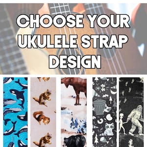 May include: Image featuring ukulele straps with various designs. The text "CHOOSE YOUR UKULELE STRAP DESIGN" is displayed. Designs include whales, squirrels, moose, raccoons, and Bigfoot.
