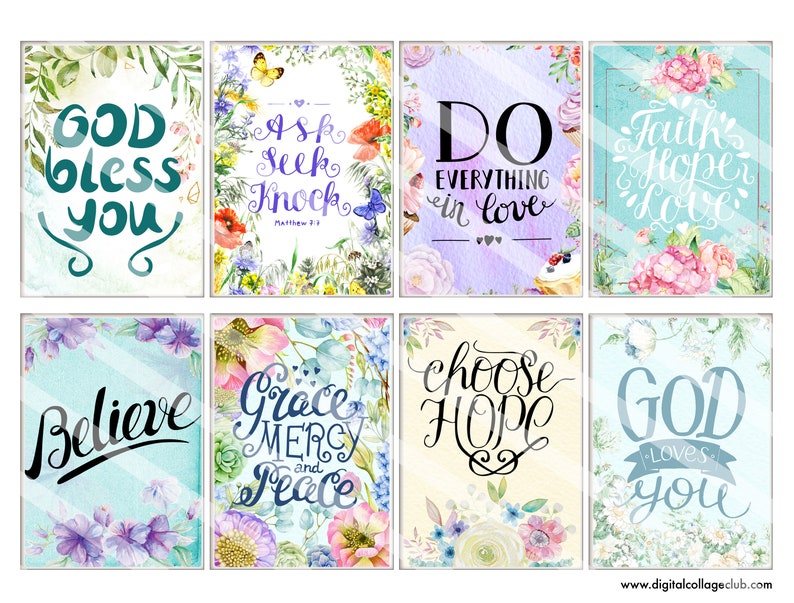 May include: Eight printable cards with floral designs and inspirational quotes. The quotes include "God bless you", "Ask, Seek, Knock", "Do everything in love", "Faith, Hope, Love", "Believe", "Grace, Mercy and Peace", "Choose Hope", and "God loves you".