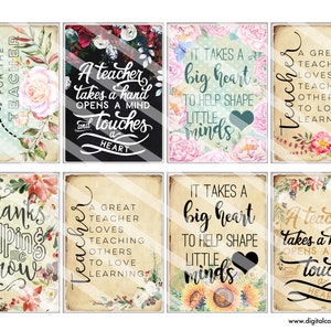 May include: Eight printable digital collage sheets with floral designs and inspirational quotes for teachers. The quotes include "A teacher takes a hand opens a mind and touches a heart", "It takes a big heart to help shape little minds", "A great teacher loves teaching others to love learning", and "Thanks for helping me grow".