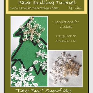 May include: Paper quilling tutorial for a snowflake, called "Tater Bug" snowflake, with instructions for two sizes: 3 inches by 3 inches and 2 inches by 2 inches. The image shows two snowflakes, one gold and one white, on a green background.