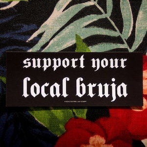 Support Your Local BRUJA / VINYL 5 x 2 Sticker / Witchy Stationery Planner Notebook Sticker image 1