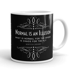 Morticia Addams / Normal Is An Illusion Quote / Goth Art Mug
