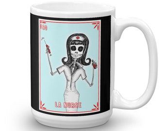 LA NURSE / Calavera Loteria Nurse Art by Serpenthes / Coffee or Tequilita Mug