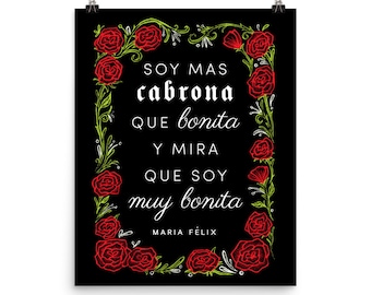 Maria Felix / Mas Cabrona Que Bonita / Serpenthes Roses Art Quote Poster