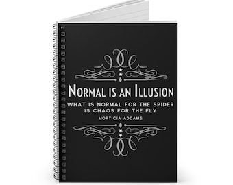 NORMAL Is An Illusion - Morticia Quote Spiral Notebook