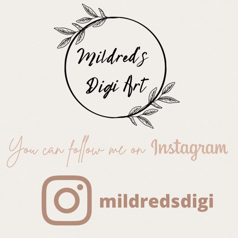 May include: Black and white illustration of a wreath with the text "Mildred's Digi Art" inside. Below the wreath, the text "You can follow me on Instagram" is written in cursive. An Instagram logo with the text "mildredsdigi" is below the text.