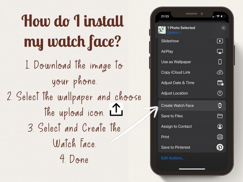 May include: A screenshot of an iPhone showing the steps on how to install a watch face. The steps are: 1. Download the image to your phone. 2. Select the wallpaper and choose the upload icon. 3. Select and create the watch face. 4. Done.