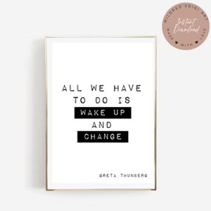 All We Have To Do Is Wake Up and Change Greta Thunberg Zitat Klimaaktivist Inspirierender Spruch Druck Instant Digital Download