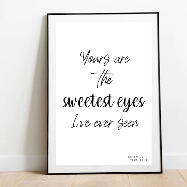 Yours Are The Sweetest Eyes I've Ever Seen