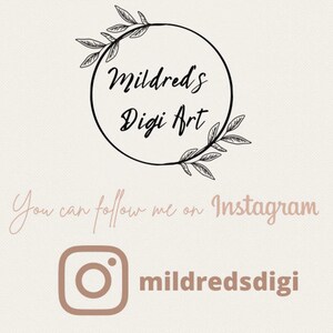 May include: Black and white illustration of a wreath with the text "Mildred's Digi Art" inside. Below the wreath, the text "You can follow me on Instagram" is written in cursive. An Instagram logo with the text "mildredsdigi" is below the text.