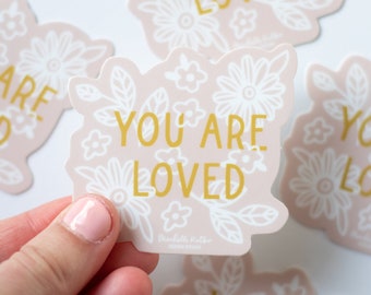 You are Loved Sticker | Encouraging Sticker | Waterproof Vinyl Sticker | Sticker for Waterbottle | You are Loved Floral Vinyl Sticker