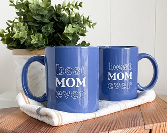 Best Mom Ever Mug - Blue Ceramic Mom Mug - Coffee Mug for Mom - Mug for Mom - Mug for Mothers - Motherhood Gift - New Mom Gift