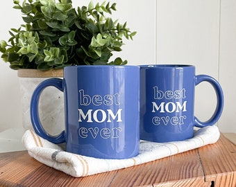 Best Mom Ever Mug - Blue Ceramic Coffee Mug - Mother's Day Gift