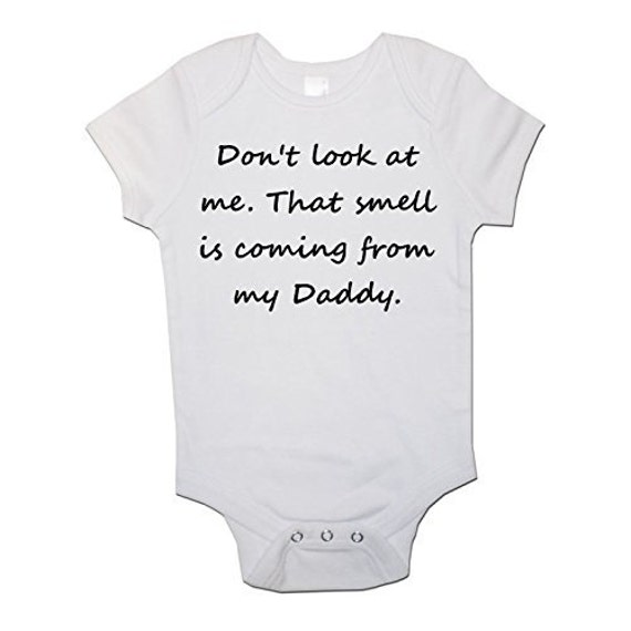 Dont Look At Me That Smell Is Daddy Baby Grow Vest Babies Clothes Funny Gift