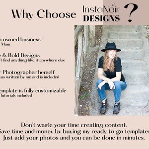 May include: A woman wearing a black hat and black shirt sits on a stone staircase. The text "Why Choose InstaNoir DESIGNS?" is at the top of the image. The text below the image reads "Woman owned business Wife and Mom Unique & Bold Designs You won't find anything like it anywhere else Former Photographer herself All text was written by me and is included Each template is fully customizable Detailed Tutorials included Don't waste your time creating content. Save time and money by buying my ready to go templates. Just add your photos and you can be done in minutes."