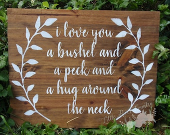 I love you a bushel and a peck and a hug around the neck Hand painted Wood Sign