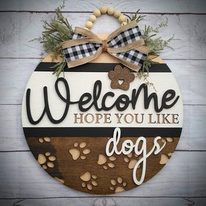 Welcome Hope You Like Dogs Door Hanger / Dog Decor / Porch Decor / Front Door / Dog Sign / Paw Prints / Hope you like Cats / cat decor