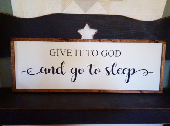 farmhouse, Give it to God and go to sleep hand painted,pallet board fixer upper