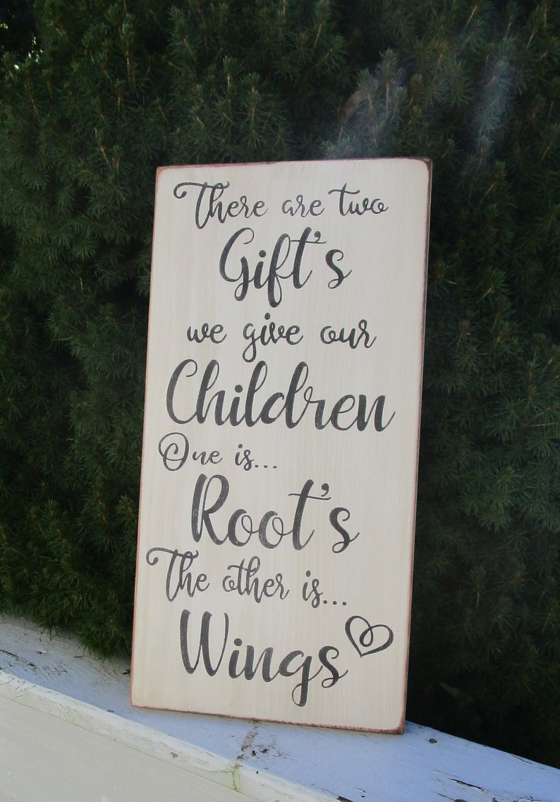Baby Shower Gift Parent Gift There Are Two Gifts We Give Our Children Inspirational Wood Sign