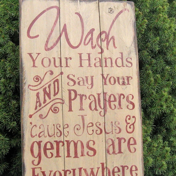 Wash Your Hands And Say Your Prayers cause Jesus and Germs are Everywhere~upcycled recycled  primitive rustic wooden pallet  sign of faith