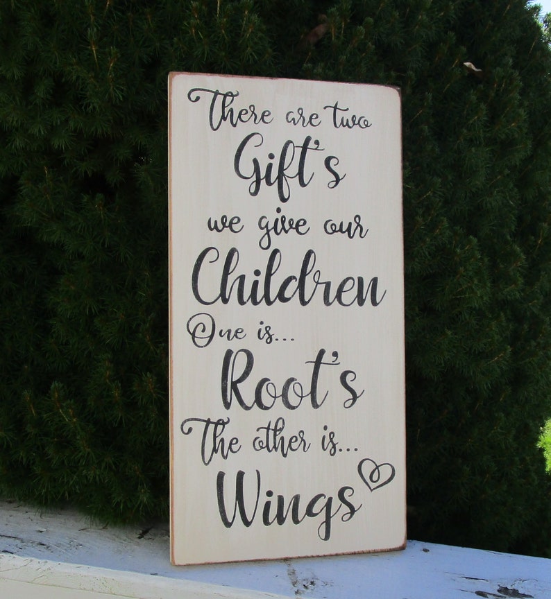 Baby Shower Gift Parent Gift There Are Two Gifts We Give Our Children Inspirational Wood Sign