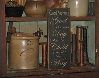 Good Morning God This Is Your Day I Am Your Child Show Me Your Way ~ Religous, Christain, Inspirational Farmhouse, Rustic Country Wood Sign