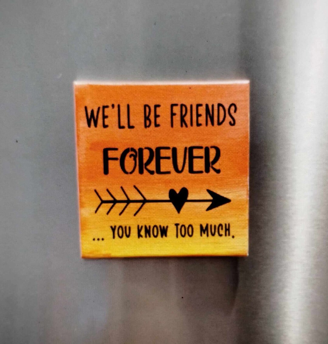 We'll Be Friends Foreveryou Know Too Much Etsy