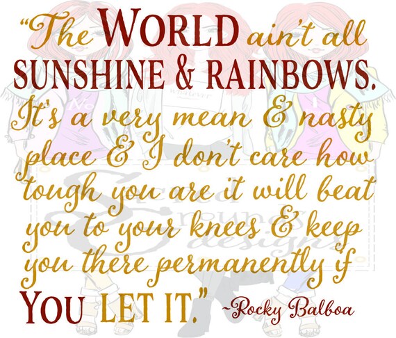 The World Aint All Rainbows And Sunshine Rocky Balboa Quotes Etsy etsy