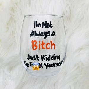 MATURE CONTENT I'm Not Always A Bitch stemless wine glass funny wine sayings funny wine glass sarcastic gifts image 1