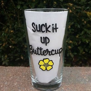 Suck It Up Buttercup handpainted pint beer glass/ funny pint glasses /funny beer sayings/sarcastic mugs/funny mugs/funny beer glasses image 5