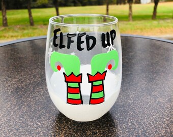 Elfed Up wine glass/Elf wine glass/Elf wine glasses/Christmas wine glasses/Christmas wine glass/gifts under 20/Funny Christmas glass
