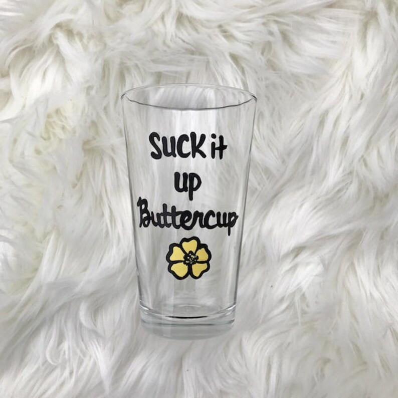 Suck It Up Buttercup handpainted pint beer glass/ funny pint glasses /funny beer sayings/sarcastic mugs/funny mugs/funny beer glasses image 6