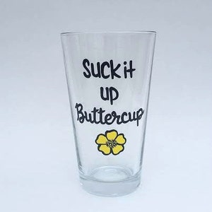 Suck It Up Buttercup handpainted pint beer glass/ funny pint glasses /funny beer sayings/sarcastic mugs/funny mugs/funny beer glasses image 4