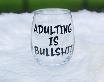 Adulting is Bullshit stemless wine glass/funny wine sayings /Can't Adult Today/funny wine glass/ sarcastic gifts