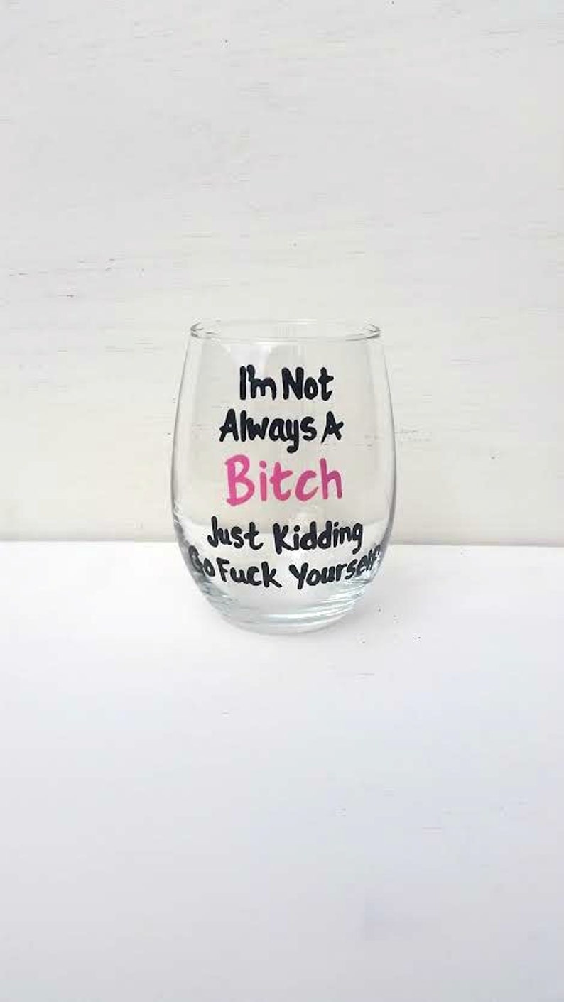 MATURE CONTENT I'm Not Always A Bitch stemless wine glass funny wine sayings funny wine glass sarcastic gifts image 3