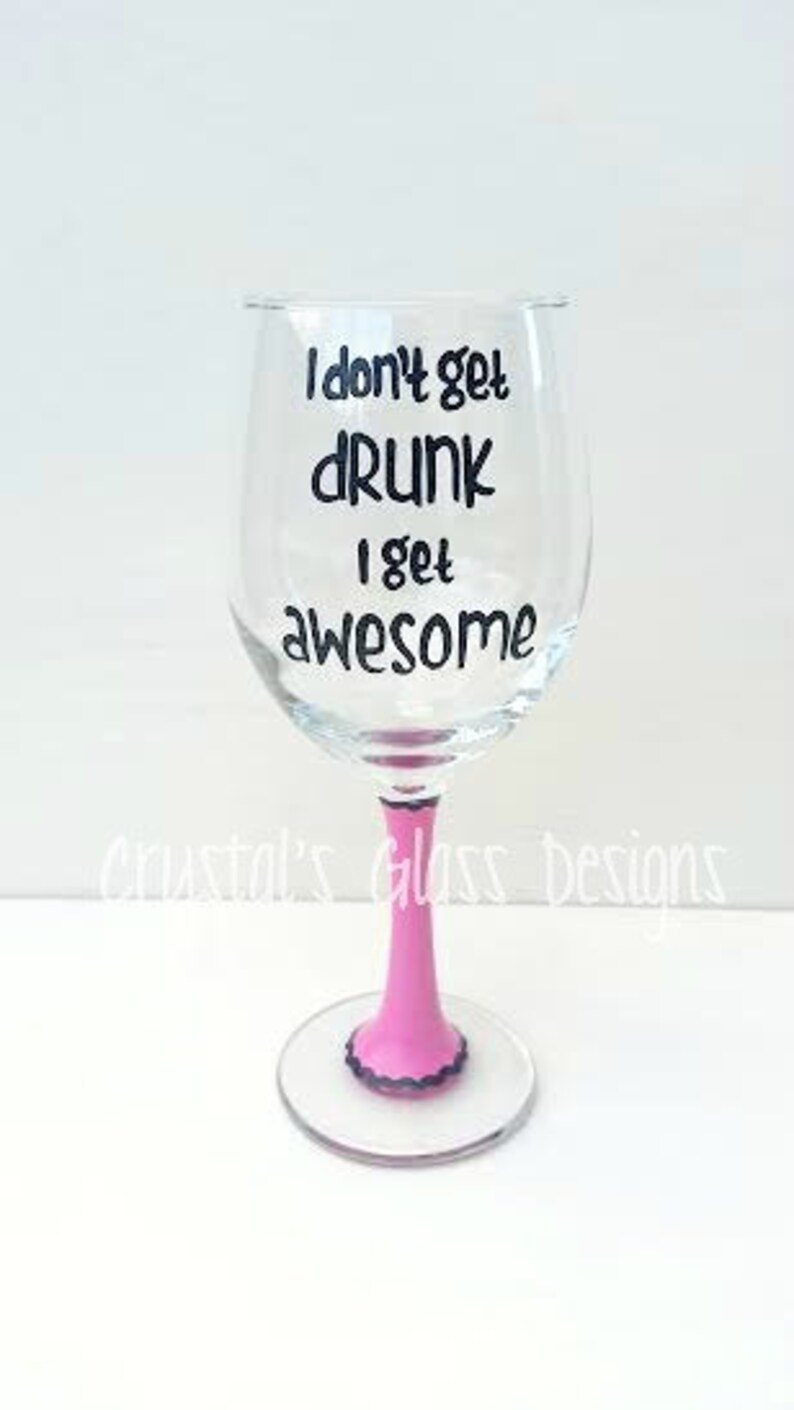 Funny I Don't Get Drunk I Get Awesome Handpainted Wine Etsy