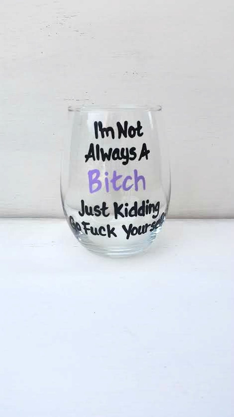 MATURE CONTENT I'm Not Always A Bitch stemless wine glass funny wine sayings funny wine glass sarcastic gifts image 4