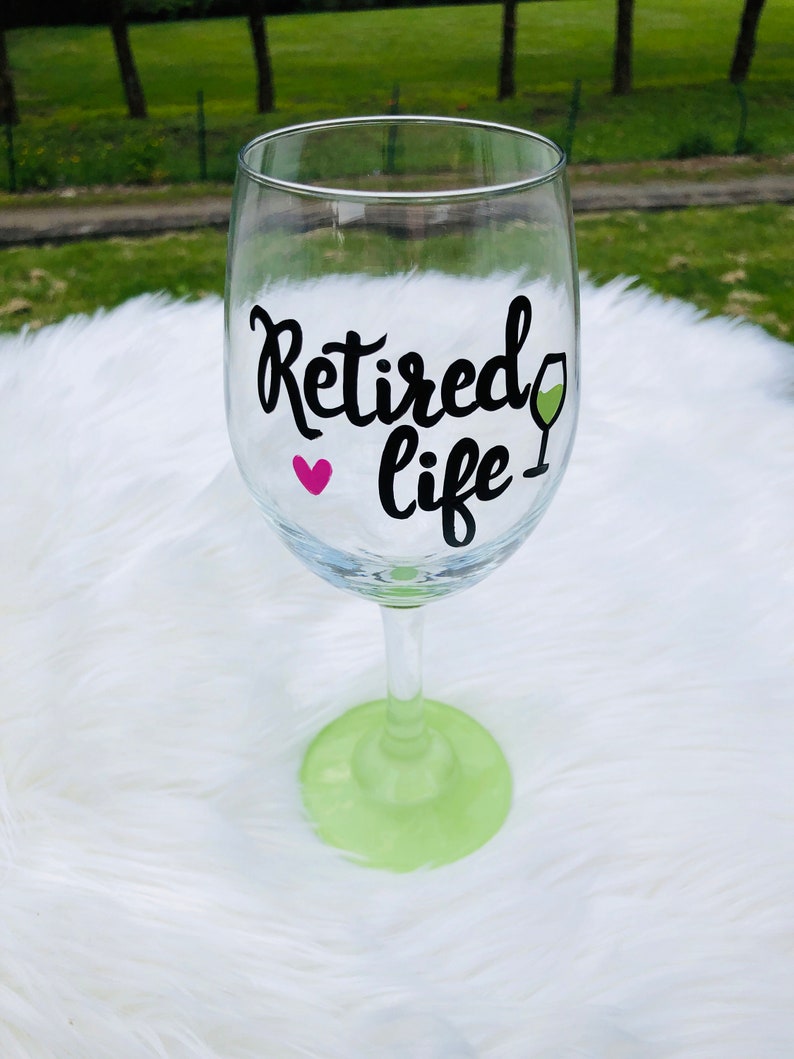 Retired Life Wine Glass/retirement Wine Glass/retirement Etsy