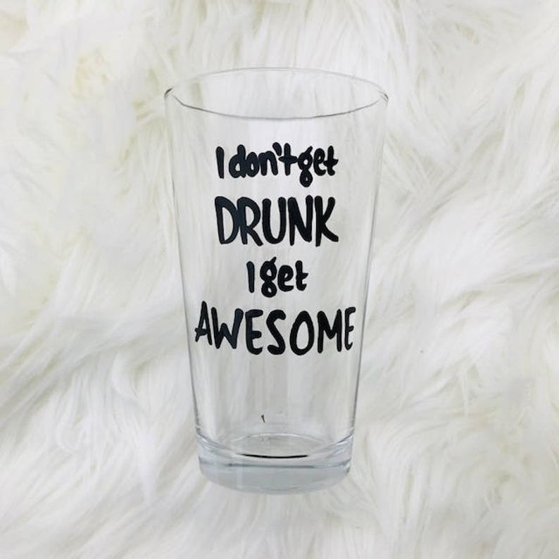  Funny  beer glass  I don t get Drunk I get Awesome Etsy