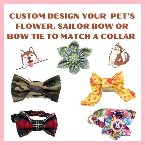 Custom Design Your Pet’s Collar Accessory - Dog or Cat Flower, Sailor Bow or Bow Tie to Match Pet’s Collar