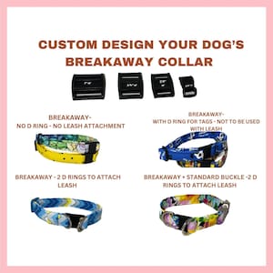 May include: Four different types of breakaway dog collars with various designs and colors. The collars are shown with different types of hardware, including a D-ring, a standard buckle, and two D-rings. The text on the image reads "CUSTOM DESIGN YOUR DOG'S BREAKAWAY COLLAR".