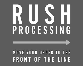 Rush Processing - Move to Front of Line