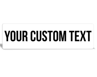 Custom Metal Sign: White and Black, Indoor/Outdoor Safe