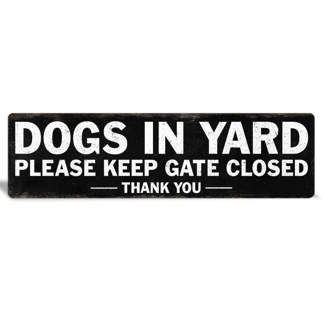 Dog Sign Dog in Yard Close Gate Sign Dog Outside Dog Decor Outdoor Dog