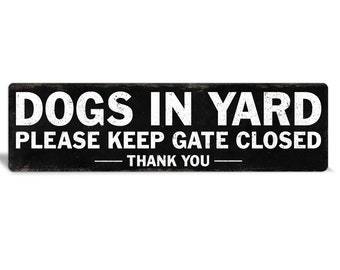 Dog Sign- Dog in Yard - Close Gate Sign - Dog Outside - Dog Decor - Outdoor Dog Sign - Close Gate - Yard Sign - Pet Decor - Pet Yard Sign