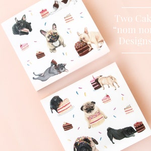 May include: Two square cards featuring watercolor illustrations of French Bulldogs and Pugs eating various cakes and desserts, with colorful sprinkles scattered throughout. The text "Two Cake nom nom: Designs" is printed in white on the upper right side.